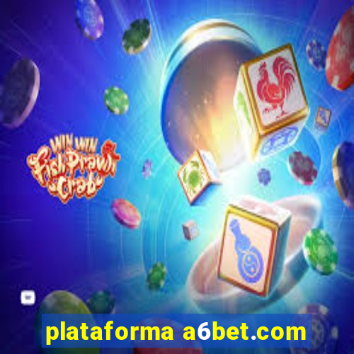 plataforma a6bet.com